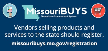 Vendors selling products and services to the state should register at missouribuys.mo.gov/registration