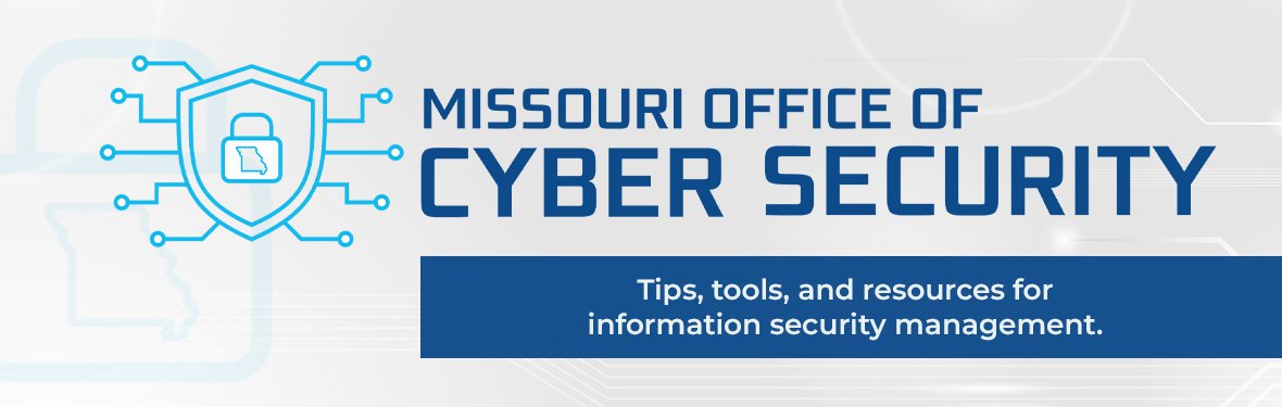 Missouri Cyber Security | Tips, tools and resources for information security management at work or at home.