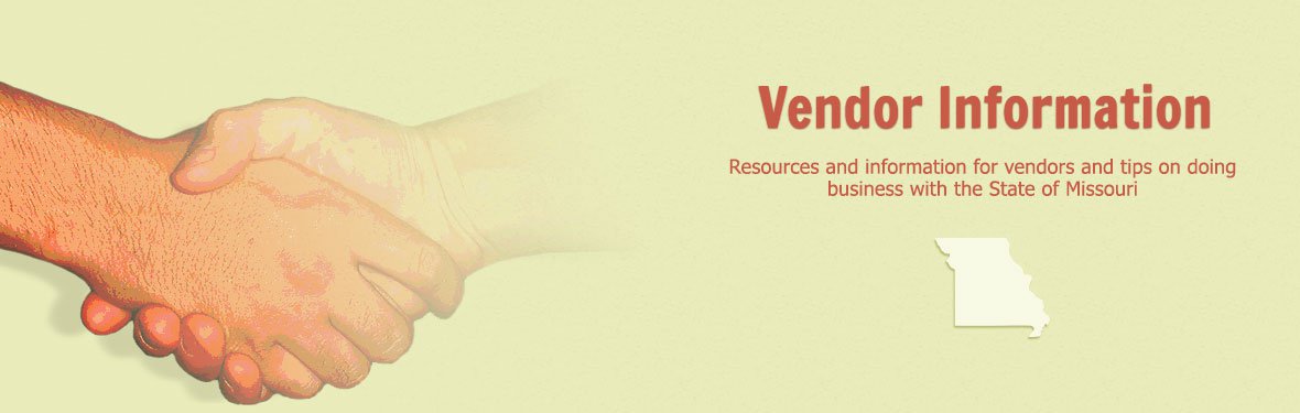 Vendor Information - Resources and information for vendors and tips on doing business with the State of Missouri